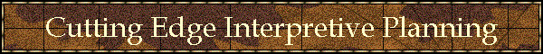 Cutting Edge Interpretive Planning